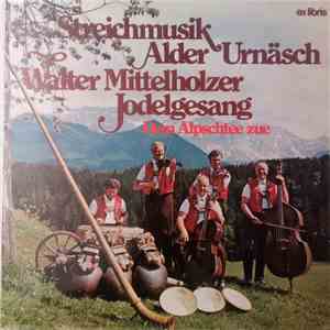 Streichmusik Alder Urnäsch, Walter Mittelholzer - Dem Alpschtee Zue download flac