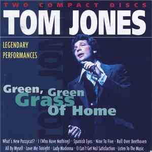 Tom Jones - Legendary Performances: Green, Green Grass Of Home download flac