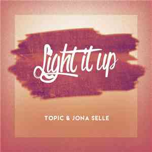 Topic  & Jona Selle - Light It Up download flac