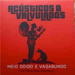 Acústicos & Valvulados - Meio Doido E Vagabundo - O Fino Do Rock Mendigo download flac