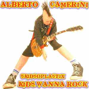 Alberto Camerini, Skidsoplastix - Kids Wanna Rock download flac