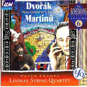 Antonín Dvořák, Bohuslav Martinů, Lindsay String Quartet, Peter Frankl - The Bohemians Volume 6: Dvořák & Martinů Piano Quintets FLAC album