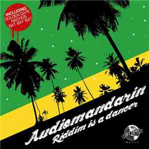 Audiomandarin - Riddim Is A Dancer download flac