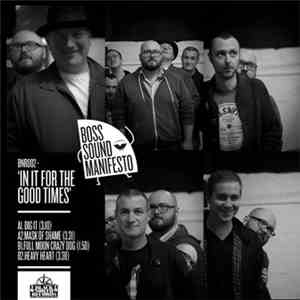 Boss Sound Manifesto - In It For The Good Times download flac