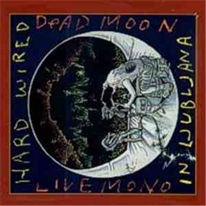 Dead Moon - Hard Wired In Ljubljana download flac