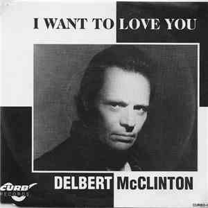 Delbert McClinton - I Want To Love You download flac