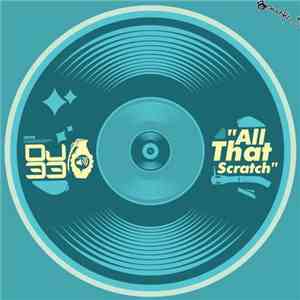 DJ 33  - All That Scratch download flac