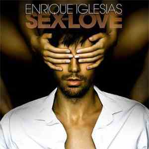 Enrique Iglesias - Sex And Love download flac