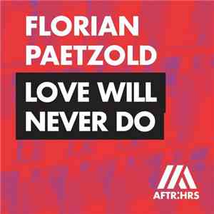 Florian Paetzold - Love Will Never Do download flac