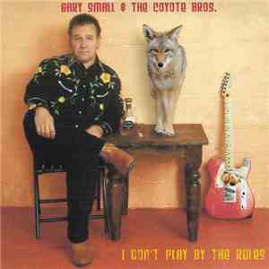 Gary Small & the Coyote Bros. - I Don't Play By the Rules download flac