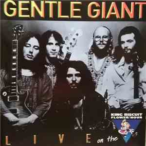 Gentle Giant - Live On The King Biscuit Flower Hour download flac