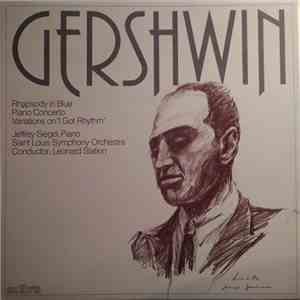 Gershwin, Jeffrey Siegel, Saint Louis Symphony Orchestra, Leonard Slatkin - Rhapsody In Blue / Piano Concerto / Variations On "I Got Rhythm" download flac