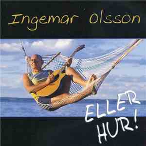 Ingemar Olsson - Eller Hur! download flac