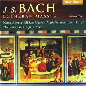 J. S. Bach - Nancy Argenta, Michael Chance, Mark Padmore, Peter Harvey, The Purcell Quartet - Lutheran Masses, Volume Two download flac