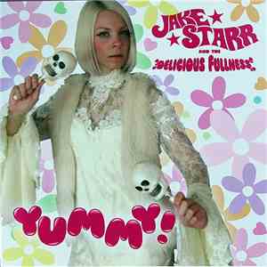 Jake Starr And The Delicious Fullness - Yummy! download flac