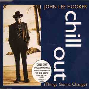 John Lee Hooker - Chill Out (Things Gonna Change) download flac