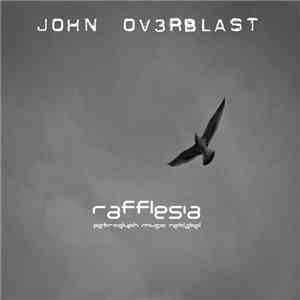 John Ov3rblast - Rafflesia download flac