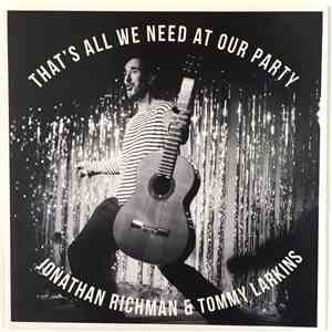 Jonathan Richman & Tommy Larkins - That's All We Need At Our Party download flac