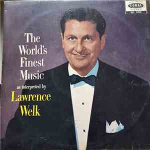 Lawrence Welk - The World's Finest Music As Interpreted By Lawrence Welk download flac