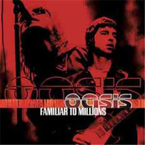 Oasis  - Familiar To Millions download flac