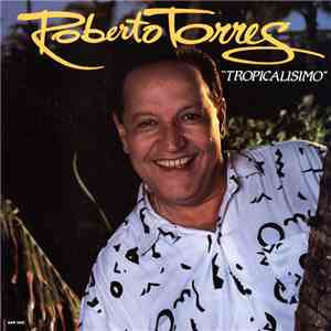 Roberto Torres - Tropicalisimo download flac