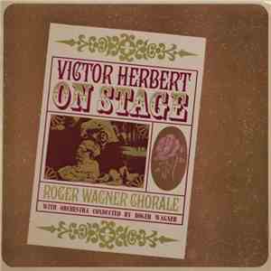 Roger Wagner Chorale - Victor Herbert On Stage download flac