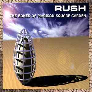 Rush - The Bones Of Madison Square Garden FLAC album