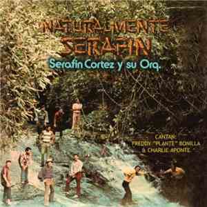 Serafin Cortez Y Su Orquesta - Naturalmente Serafin download flac