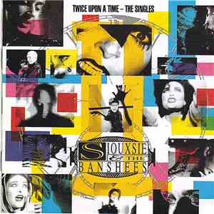 Siouxsie And The Banshees - Twice Upon A Time - The Singles download flac