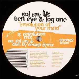 Sol Ray Vs Ben Eye & Log One - Revolution Of Your Mind FLAC album