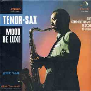 松浦ヤスノブとムード・キングス - Tenor-Sax Mood Deluxe: The Compositions Of Tadashi Yoshida download flac