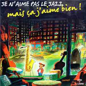 Various - Je N'Aime Pas Le Jazz, Mais Ça J'Aime Bien ! download flac