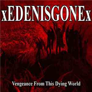 xEDENISGONEx - Vengeance From This Dying World download flac