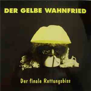 Der Gelbe Wahnfried  - Der Finale Rettungsbiss download flac