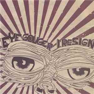 Eye Gouger / I Resign - Eye Gouger / I Resign download flac