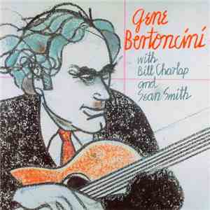 Gene Bertoncini, Bill Charlap, Sean Smith  - Gene Bertoncini With Bill Charlap And Sean Smith download flac