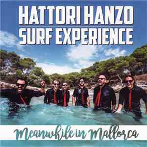 Hattori Hanzo Surf Experience - Meanwhile in Mallorca download flac