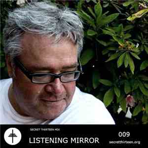 Listening Mirror - Secret Thirteen Mix 009 download flac
