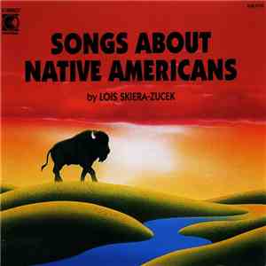Lois Skiera-Zucek - Songs About Native Americans download flac