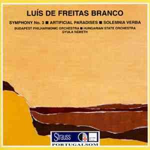 Luís de Freitas Branco - Budapest Philharmonic Orchestra, Hungarian State Orchestra, Gyula Németh - Symphony No. 3 • Artificial Paradises • Solemnia Verba download flac