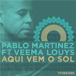 Pablo Martinez Ft Veema Louys - Aqui Vem O Sol download flac