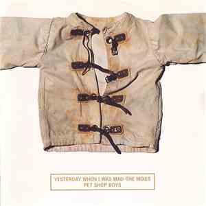 Pet Shop Boys - Yesterday, When I Was Mad - The Mixes download flac