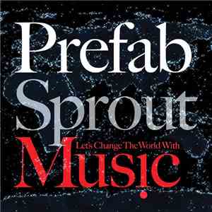 Prefab Sprout - Let's Change The World With Music download flac