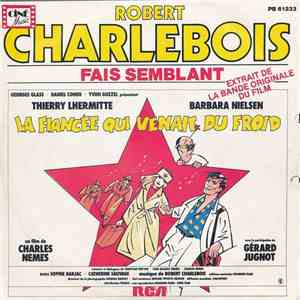 Robert Charlebois - Fais Semblant / La Fiancée Qui Venait Du Froid download flac