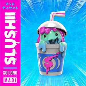 Slushii Featuring Madi  - So Long download flac