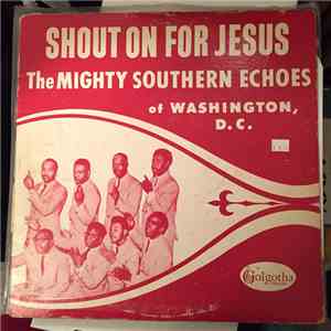 The Mighty Southern Echoes Of Washington, D.C. - Shout On For Jesus download flac