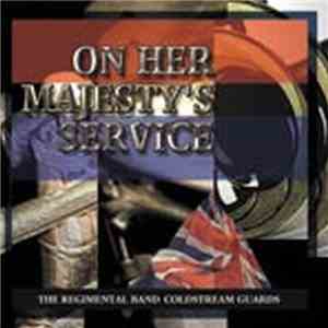 The Regimental Band of the Coldstream Guards - On Her Majesty's Service download flac