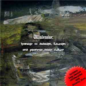 Wialenove - Wialenoise: Homage To Dadaism, Futurism And Japanese Noise Culture download flac