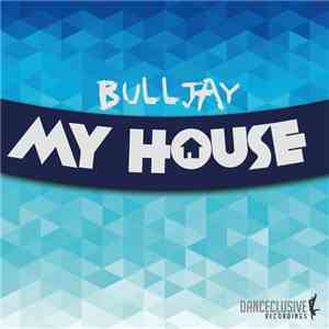 Bulljay - My House download flac