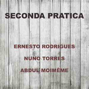 Ernesto Rodrigues, Nuno Torres, Abdul Moimême - Seconda Pratica download flac